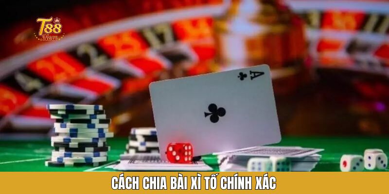 Cách chia bài xì tố chính xác