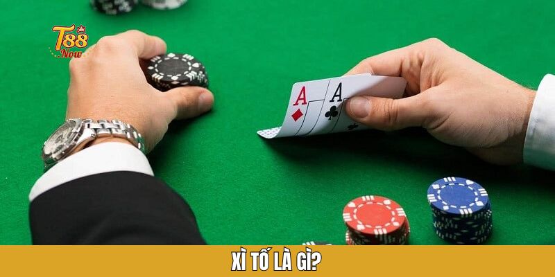 Xì tố là gì?